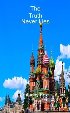 The Truth Never Lies - Anthony Fox - Bøger - Chipmunka Publishing - 9781783825929 - 6. maj 2021