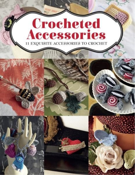 Cover for Vanessa Mooncie · Crocheted Accessories: 11 Exquisite Accessories to Crochet (Paperback Book) (2017)