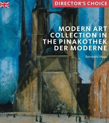 Cover for Bernhard Maaz · Modern Art Collection in the Pinakothek der Moderne Munich: Director's Choice (Pocketbok) (2018)