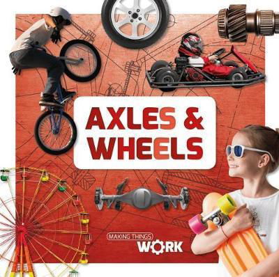 Cover for Robin Twiddy · Axels and Wheels - Making Things Work (Hardcover Book) (2018)