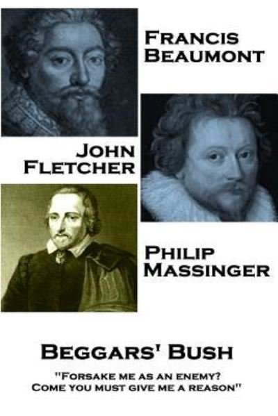 Cover for John Fletcher · Francis Beaumont, John Fletcher &amp; Philip Massinger - Beggars' Bush (Pocketbok) (2018)