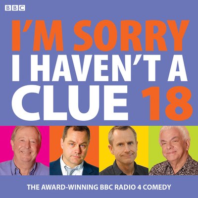 Cover for BBC Radio Comedy · I'm Sorry I Haven't A Clue 18: The award-winning BBC Radio 4 comedy (Audiobook (CD)) [Unabridged edition] (2019)