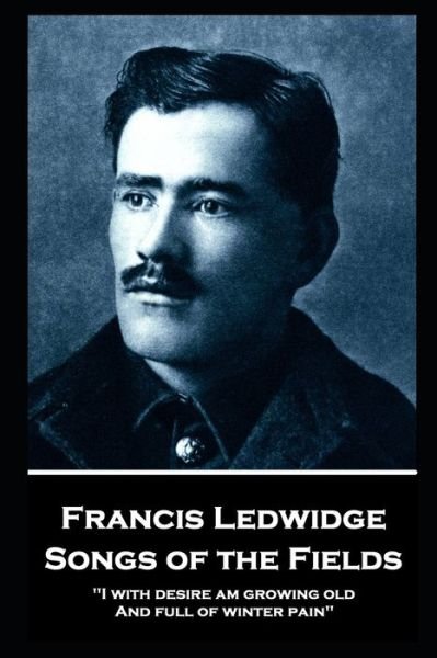 Cover for Francis Ledwidge · Francis Ledwidge - Songs of the Fields (Pocketbok) (2019)