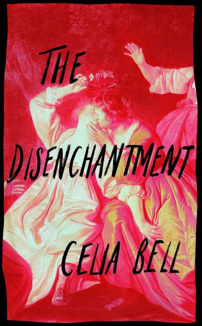 The Disenchantment - Celia Bell - Books - Profile Books Ltd - 9781788169929 - February 2, 2023