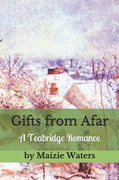 Cover for Maizie Waters · Gifts from Afar: A Teabridge Romance (Paperback Bog) (2018)