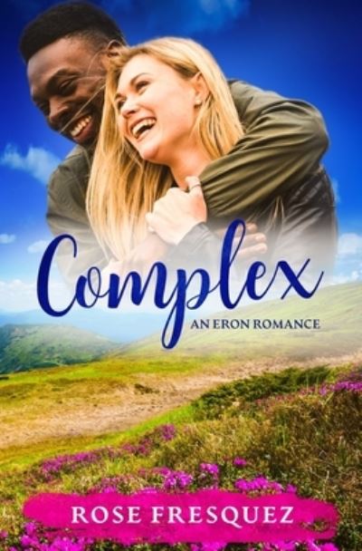 Complex - Rose Fresquez - Libros - Independently Published - 9781796472929 - 19 de febrero de 2019