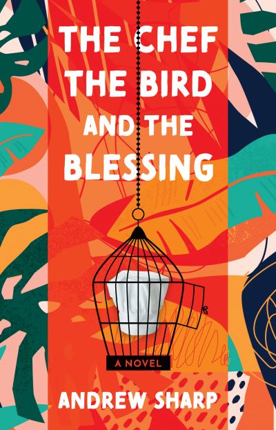 The Chef, the Bird and the Blessing - Andrew Sharp - Bøker - Troubador Publishing - 9781800463929 - 28. august 2021
