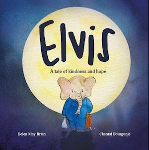 Cover for Helen May Brian · Elvis: A tale of kindness and hope (Paperback Book) (2020)