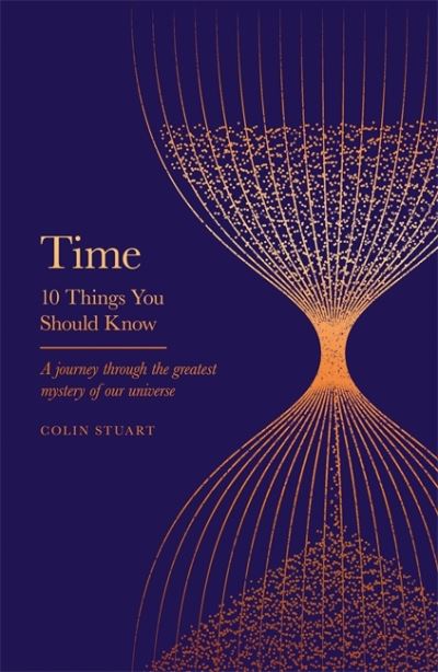 Time: 10 Things You Should Know - 10 Things You Should Know - Colin Stuart - Books - Orion Publishing Co - 9781841884929 - September 2, 2021