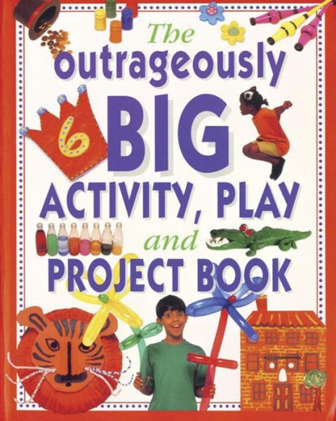 Cover for Lucy Painter · Outrageously Big Activity, Play and Project Book (Paperback Book) (2016)