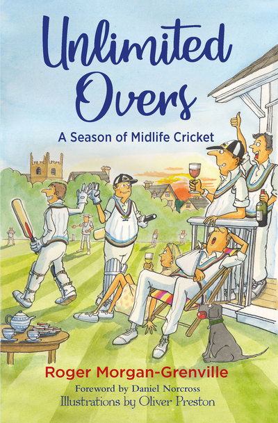 Cover for Roger Morgan-Grenville · Unlimited Overs: A Season of Midlife Cricket (Hardcover Book) (2019)