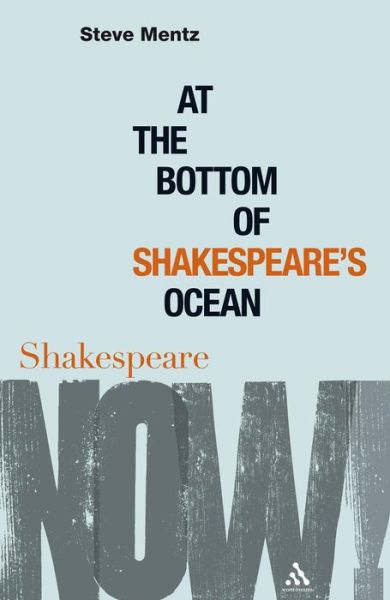 Cover for Mentz, Dr Steve (St Johnâ€™s University, USA) · At the Bottom of Shakespeare’s Ocean - Shakespeare Now! (Hardcover Book) (2009)