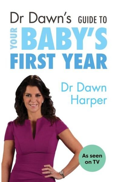 Cover for Dawn Harper · Dr Dawn's Guide to Your Baby's First Year (Taschenbuch) (2016)