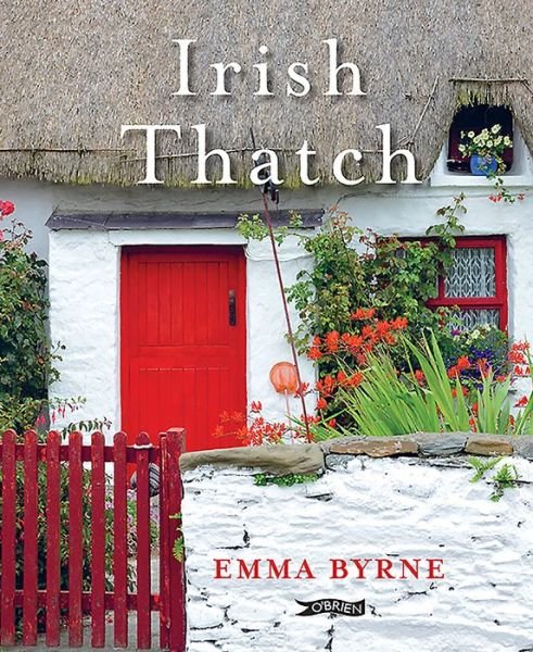 Cover for Byrne, Emma (The O'Brien Press Ltd) · Irish Thatch (Hardcover bog) (2015)