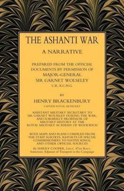 Cover for Capt Henry Brackenbury Ra · Ashanti War (1874): A Narrative Prepared from the Official Document by Permission of Major-General Sir Garnet Wolseley Volume (Paperback Book) (2016)