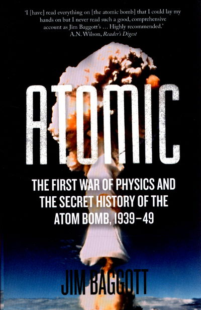 Atomic: The First War of Physics and the Secret History of the Atom Bomb 1939-49 - Jim Baggott - Books - Icon Books - 9781848319929 - July 2, 2015