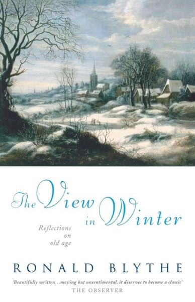 Cover for Ronald Blythe · The View in Winter: Reflections on Old Age (Paperback Book) (2005)