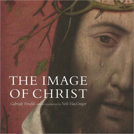 Cover for Gabriele Finaldi · The Image of Christ (Paperback Book) [This is a reissue of a book originally publd in 20 edition] (2011)