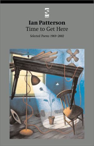Dr Ian Patterson · Time to Get Here: Selected Poems 1969-2002 - Salt Modern Poets (Paperback Book) [1st Ed. edition] (2003)