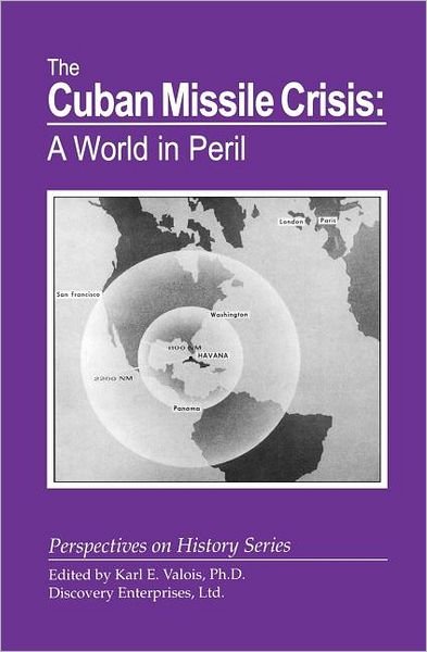 Cover for Karl E Valois · The Cuban Missile Crisis: A World in Peril - Perspectives on History (Discovery) (Pocketbok) (1970)