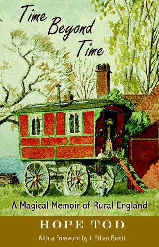 Cover for Hope Tod · Time Beyond Time: a Magical Memoir of Rural England (Hardcover Book) (2005)