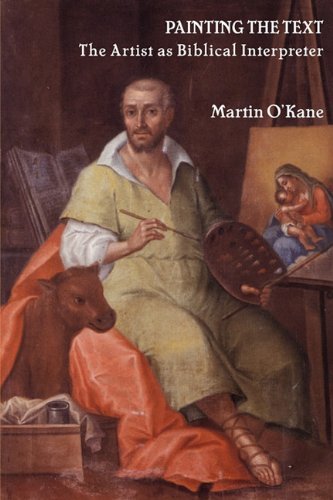 Cover for Martin O'Kane · Painting the Text: The Artist as Biblical Interpreter (Paperback Book) (2009)