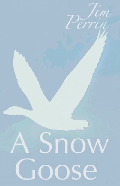 Cover for Jim Perrin · Snow Goose, A (Paperback Book) (2013)