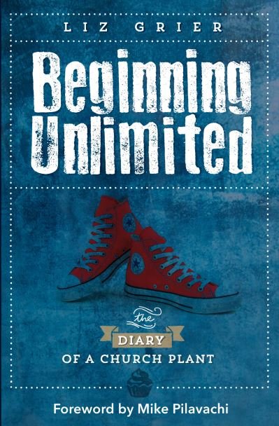 Cover for Liz Grier · Beginning Unlimited : The Diary of a Church Plant (Taschenbuch) (2018)