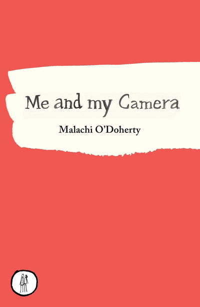 Cover for Malachi O'Doherty · Me and My Camera (Paperback Book) (2020)