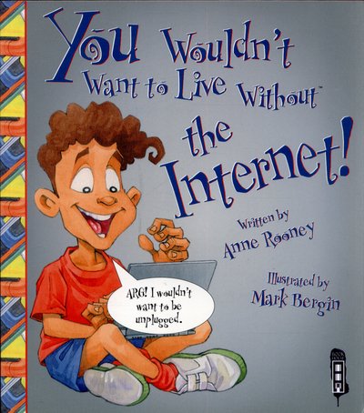 Cover for Anne Rooney · You Wouldn't Want To Live Without The Internet! - You Wouldn't Want to Live Without (Paperback Bog) [UK edition] (2015)