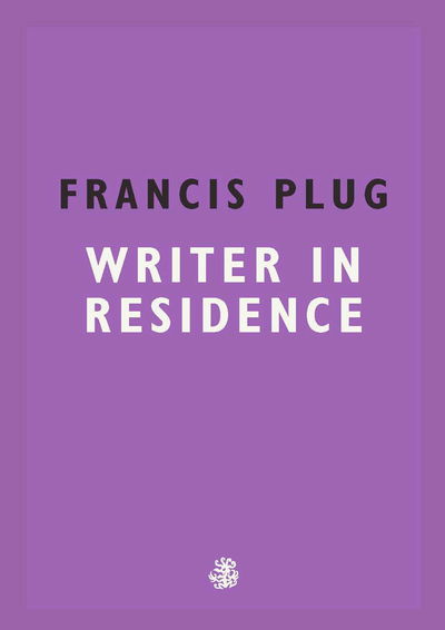 Cover for Paul Ewen · Francis Plug: Writer in Residence (Paperback Book) (2018)