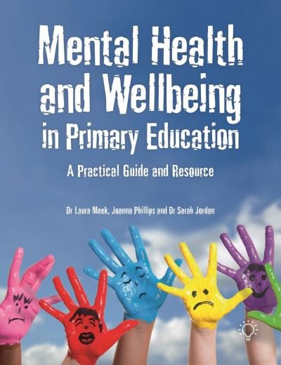 Cover for Laura Meek · Mental Health and Well-being in Primary Education: A Practical Guide and Resource (Paperback Book) (2020)