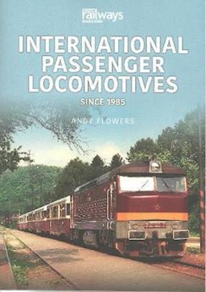 Cover for Andy Flowers · International Passenger Locomotives: Since 1985 (Paperback Book) (2020)