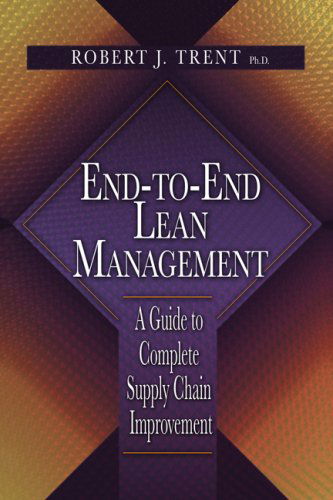 Cover for Robert Trent · End-to-End Lean Management: A Guide to Complete Supply Chain Improvement (Hardcover Book) (2008)