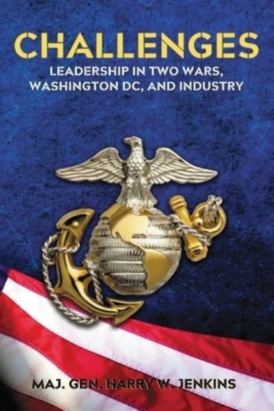 Cover for Harry W Jenkins · Challenges: Leadership In Two Wars, Washington DC, and Industry (Paperback Book) [Commercial Version edition] (2020)