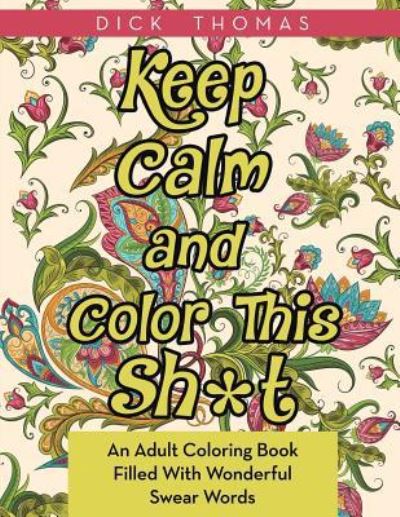 Cover for Dick Thomas · Keep Calm and Color This Sh*t (Paperback Bog) (2016)