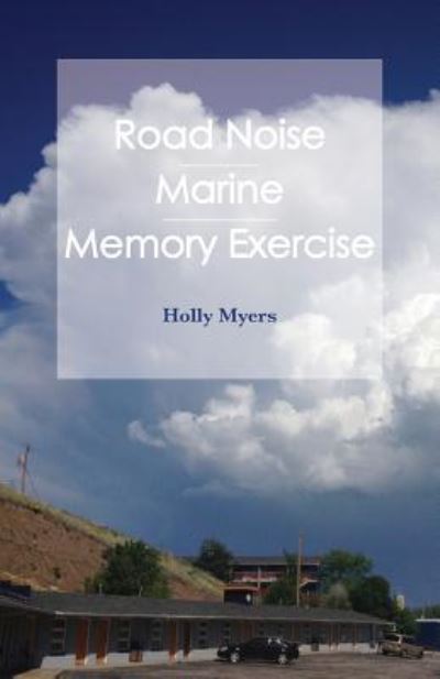 Cover for Holly Myers · Road Noise : Road Noise / Marine / Memory Exercise (Taschenbuch) (2018)