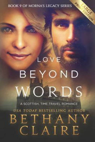 Cover for Bethany Claire · Love Beyond Words (Large Print Edition): A Scottish, Time Travel Romance - Morna's Legacy (Pocketbok) [Large type / large print edition] (2018)