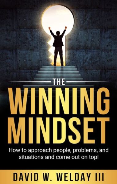 Cover for David Welday · The Winning Mindset: How to Approach People, Problems, and Situations and Come Out on Top! (Hardcover bog) (2023)