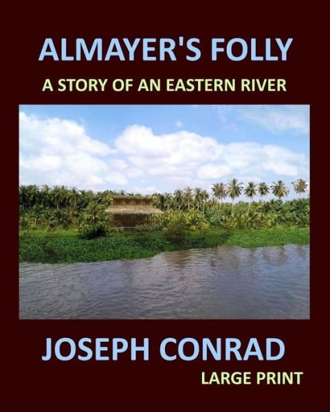 Cover for Joseph Conrad · Almayer's Folly Joseph Conrad Large Print (Paperback Book) (2017)