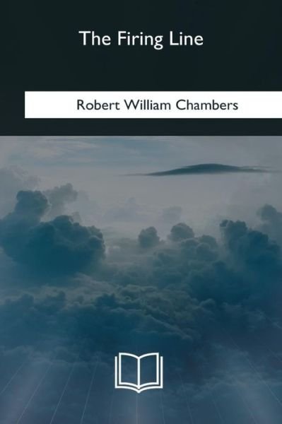 Cover for Robert W Chambers · The Firing Line (Paperback Book) (2018)