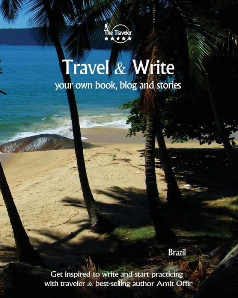Cover for Amit Offir · Travel &amp; Write Your Own Book, Blog and Stories - Brazil (Paperback Book) (2017)
