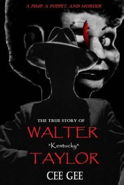 Cover for Cee Gee · The True Story of Walter Kentucky Taylor (Paperback Book) (2017)