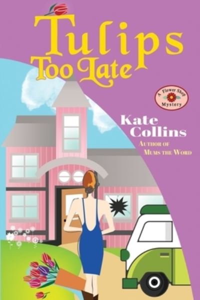 Cover for Kate Collins · Tulips Too Late: A Flower Shop Mystery Novella - Flower Shop Mystery (Paperback Book) (2018)