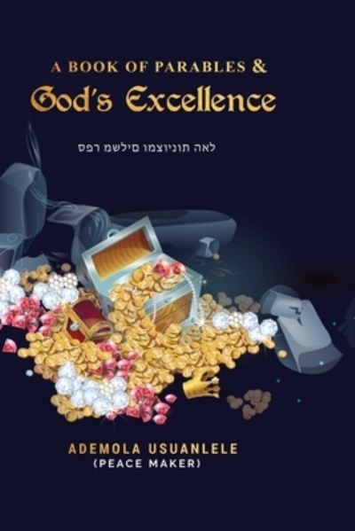 Cover for Ademola Usuanlele · A Book of Parables and God's Excellence (Paperback Book) (2021)