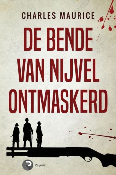 Cover for Charles Maurice · De Bende van Nijvel Ontmaskerd (Paperback Bog) (2019)