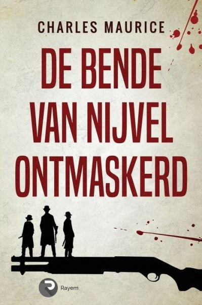 Cover for Charles Maurice · De Bende van Nijvel Ontmaskerd (Pocketbok) (2019)