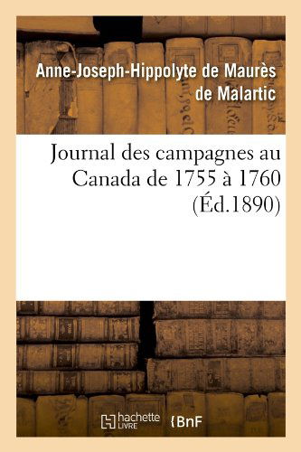 Cover for Anne-joseph Hippolyte De Maures De Malartic · Journal Des Campagnes Au Canada de 1755 A 1760 (Ed.1890) - Histoire (Paperback Book) [1890 edition] (2012)