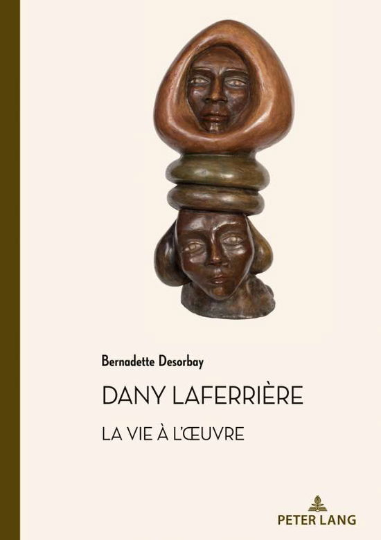 Cover for Bernadette Desorbay · Dany Laferriere. La Vie A l'Oeuvre: Suivi d'Un Entretien Avec l'Auteur - Documents Pour L'Histoire Des Francophonies (Paperback Book) (2020)