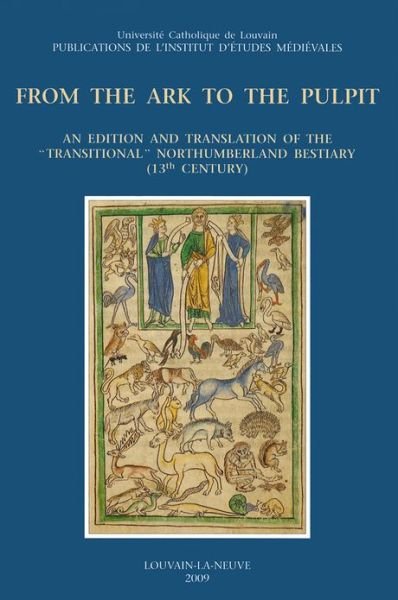 Cover for C White · From the Ark to the Pulpit: an Edition and Translation of the 'transitional' Northumberland Bestiary (13th Century) (Textes, Etudes, Congres) (Paperback Book) (2010)